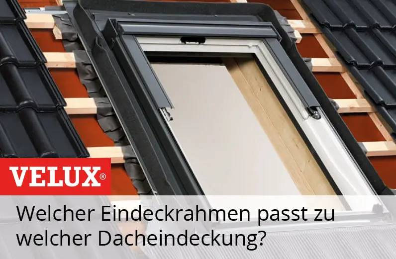 Welchen VELUX Eindeckrahmen benötige ich?